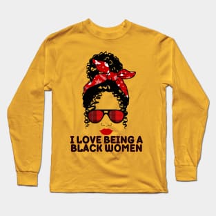 I love being a black woman Long Sleeve T-Shirt